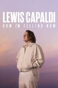 Stream Lewis Capaldi: How I'm Feeling Now in Full HD for Free on MoviesJoy