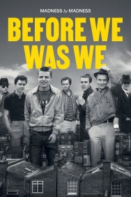 Watch free Before We Was We: Madness by Madness movies online on on MoviesJoy Alternatives site