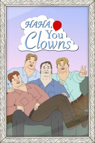 Haha, You Clowns Haha, You Clowns