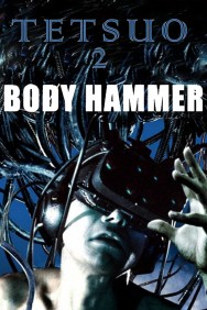 Stream Tetsuo II: Body Hammer in Full HD for Free on MoviesJoy