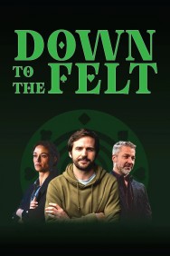 Stream Down to the Felt Movies in HD Free on Dramacool