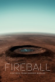 Stream Fireball: Visitors From Darker Worlds Movies in HD Free on MoviesJoy