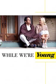 Stream While We're Young in Full HD for Free on MoviesJoy