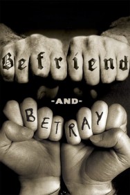 Befriend and Betray Befriend and Betray in High Quality – Free on HDToday