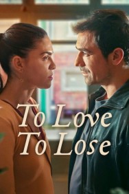 Stream To Love, To Lose HD for Free on HDToday