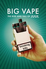 Stream Big Vape: The Rise and Fall of Juul in Full HD for Free on MoviesJoy