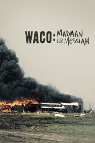 Stream Waco: Madman or Messiah in Full HD for Free on MoviesJoy