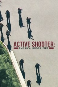 Stream Active Shooter: America Under Fire Movies in HD Free on MoviesJoy