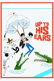 Watch Free Up to His Ears Movies Full HD Online on MovieJoy