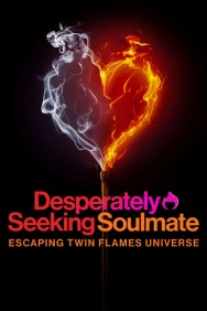 Stream Desperately Seeking Soulmate: Escaping Twin Flames Universe Movies in HD Free on MoviesJoy