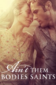 Stream Ain't Them Bodies Saints in Full HD for Free on MoviesJoy