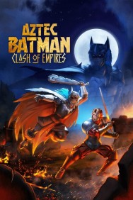 Watch Aztec Batman: Clash of Empires movies free MoviesJoy
