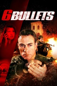 Stream 6 Bullets Movies in HD Free on MoviesJoy