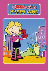 Stream Clifford's Puppy Days Movies in HD Free on MoviesJoy