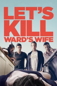 Stream Let's Kill Ward's Wife Movies in HD Free on MoviesJoy