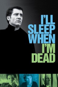 Stream I'll Sleep When I'm Dead Movies in HD Free on MoviesJoy