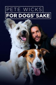 Watch Pete Wicks: For Dogs’ Sake Movies For Free Online | Twinship