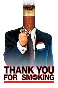 Stream Thank You for Smoking Movies in HD Free on MoviesJoy