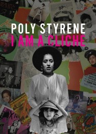 Stream Poly Styrene: I Am a Cliché in Full HD for Free on MoviesJoy