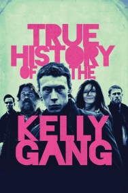 Stream True History of the Kelly Gang Movies in HD Free on MoviesJoy