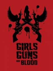 Watch Free Girls Guns and Blood Movies HD Online FMovies Alternatives site