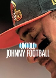 Stream Untold: Johnny Football in Full HD for Free on MoviesJoy