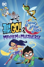 Stream Teen Titans Go! & DC Super Hero Girls: Mayhem in the Multiverse in Full HD for Free on MoviesJoy