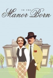 Watch free To the Manor Born movies online on on MoviesJoy Alternatives site