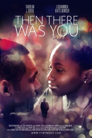 Watch free Then There Was You movies online - MoviesJoy