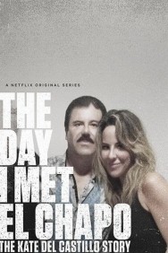 Stream The Day I Met El Chapo: The Kate del Castillo Story Movies in HD Free on MoviesJoy