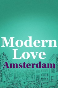 Stream Modern Love Amsterdam Movies in HD Free on MoviesJoy