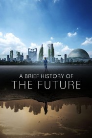 Stream A Brief History of the Future in Full HD for Free on MoviesJoy