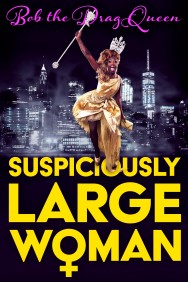 Stream Bob the Drag Queen: Suspiciously Large Woman in Full HD for Free on MoviesJoy