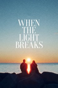 watch When the Light Breaks movies free online Putlocker