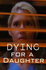 Watch Free Dying for a Daughter Movies Full HD Online on MovieJoy