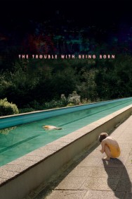 Stream The Trouble with Being Born in Full HD for Free on MoviesJoy