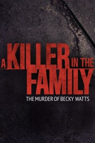 A Killer in the Family: The Murder of Becky Watts Stream A Killer in the Family: The Murder of Becky Watts Movies in HD Free on Dramacool