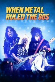 Stream When Metal Ruled The 80s Movies in HD Free on MoviesJoy