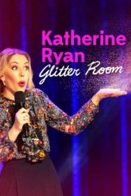 Stream Katherine Ryan: Glitter Room in Full HD for Free on MoviesJoy