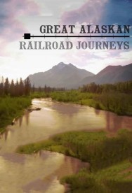 Watch Free Movies  Great Alaskan Railroad Journeys Full HD Online | M4uHD