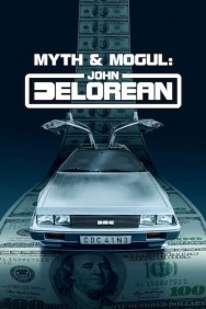 Stream Myth & Mogul: John DeLorean in Full HD for Free on MoviesJoy