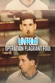 Stream Untold: Operation Flagrant Foul in Full HD for Free on MoviesJoy