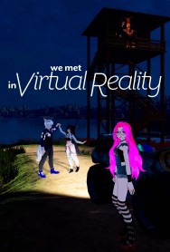 Stream We Met in Virtual Reality in Full HD for Free on MoviesJoy