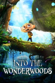 Into the Wonderwoods Watch free Into the Wonderwoods movies online - MoviesJoy