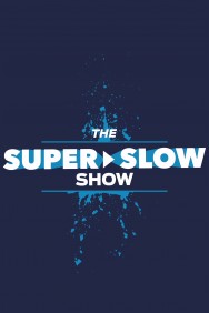 Stream The Super Slow Show Movies in HD Free on MoviesJoy