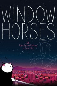 Watch Free Window Horses: The Poetic Persian Epiphany of Rosie Ming Movies HD Online FMovies Alternatives site