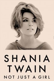 Stream Shania Twain: Not Just a Girl Movies in HD Free on MoviesJoy