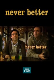 Watch free Never Better movies online on on MoviesJoy Alternatives site