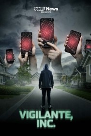 Stream VICE News Presents: Vigilante, Inc. Movies in HD Free on MoviesJoy