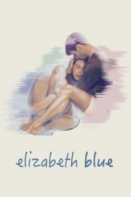 Stream Elizabeth Blue Movies in HD Free on MoviesJoy